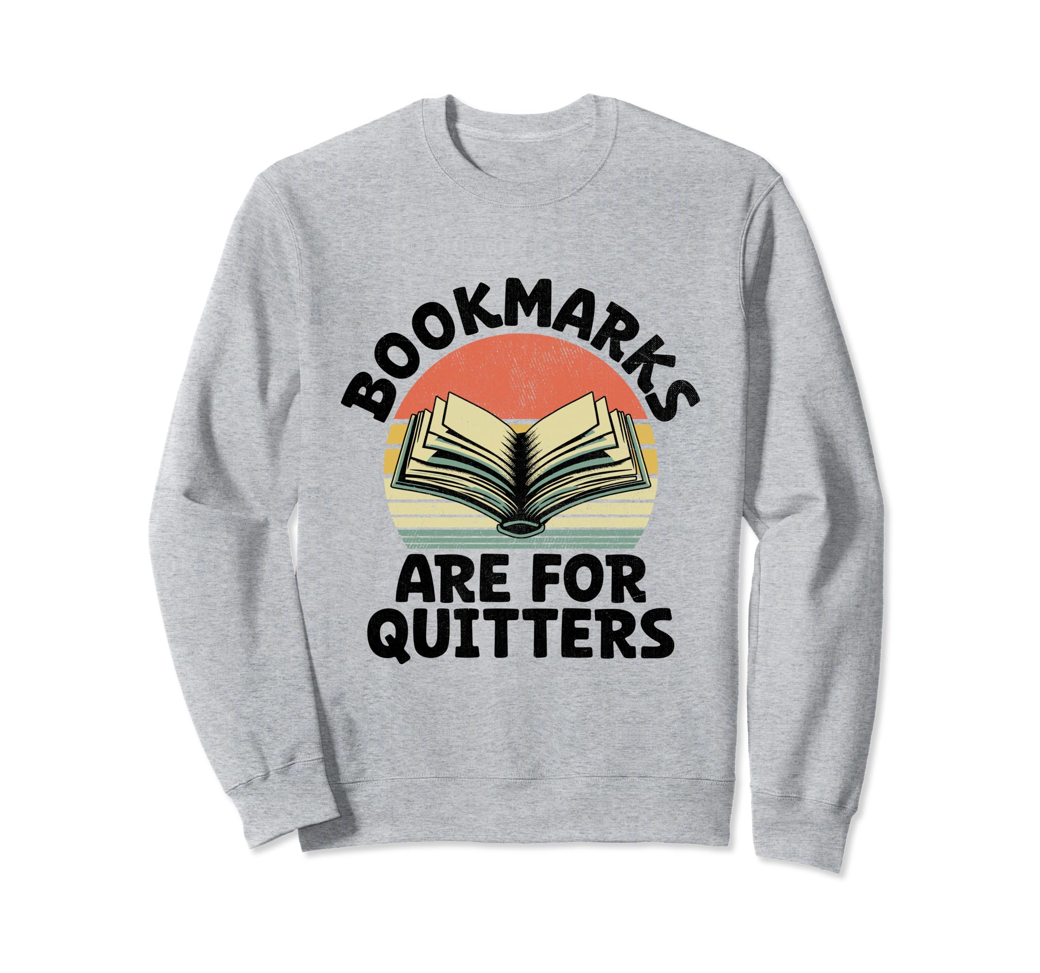 Bookmarks Are Quitters Book Sweatshirt - Custom Art Print Men Women - T-Shirt, Sweatshirt, Hoodie