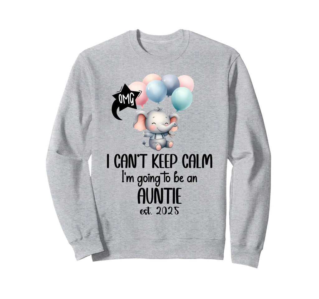 I Cant Keep Calm Im Going To Be Auntie Sweatshirt - Novelty Apparel Unisex - T-Shirt, Sweatshirt, Hoodie