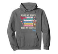 I Like My Books Spicy And My Coffee Hoodie - Streetwear Style Men Women - T-Shirt, Sweatshirt, Hoodie