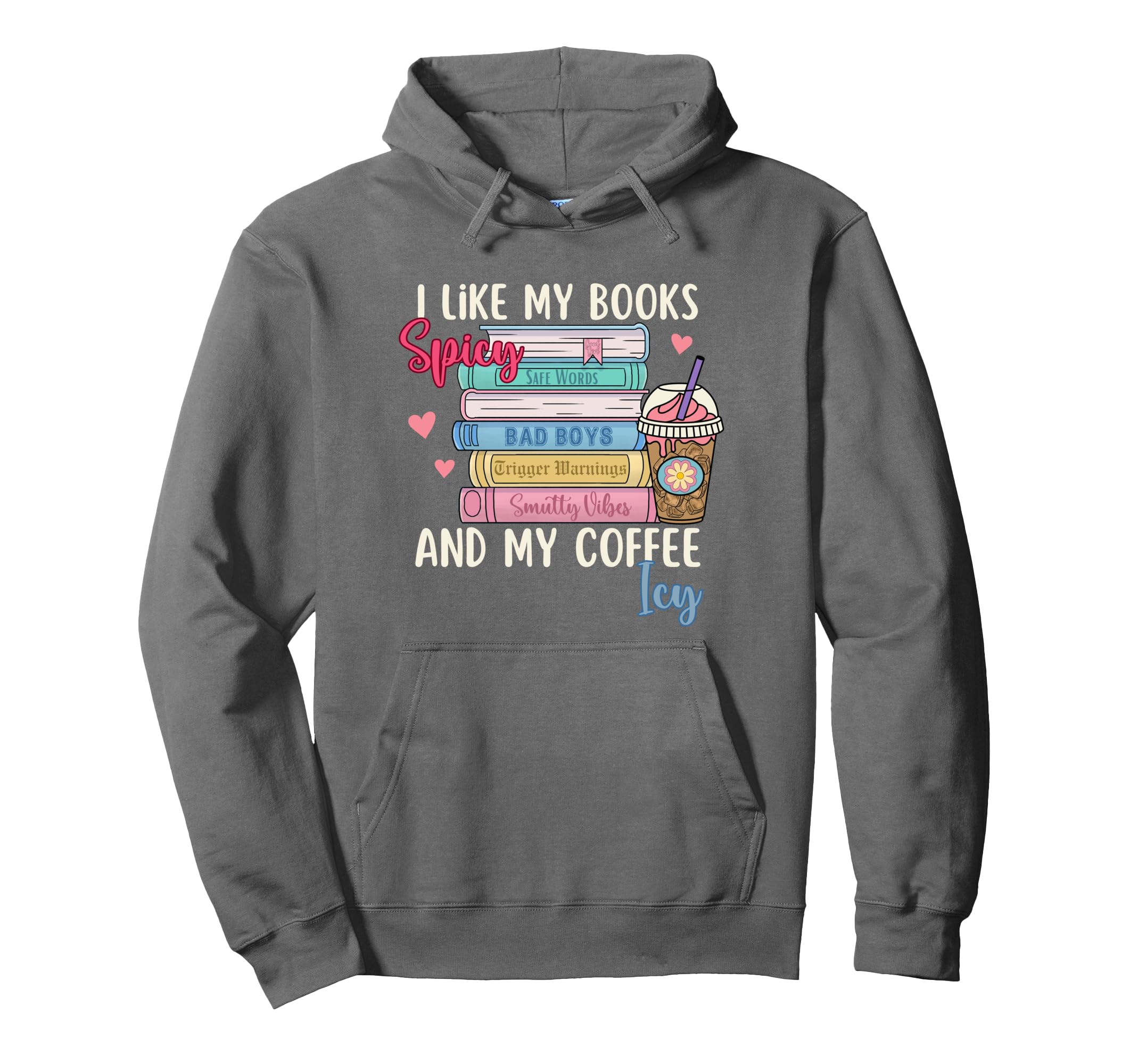 I Like My Books Spicy And My Coffee Hoodie - Streetwear Style Men Women - T-Shirt, Sweatshirt, Hoodie