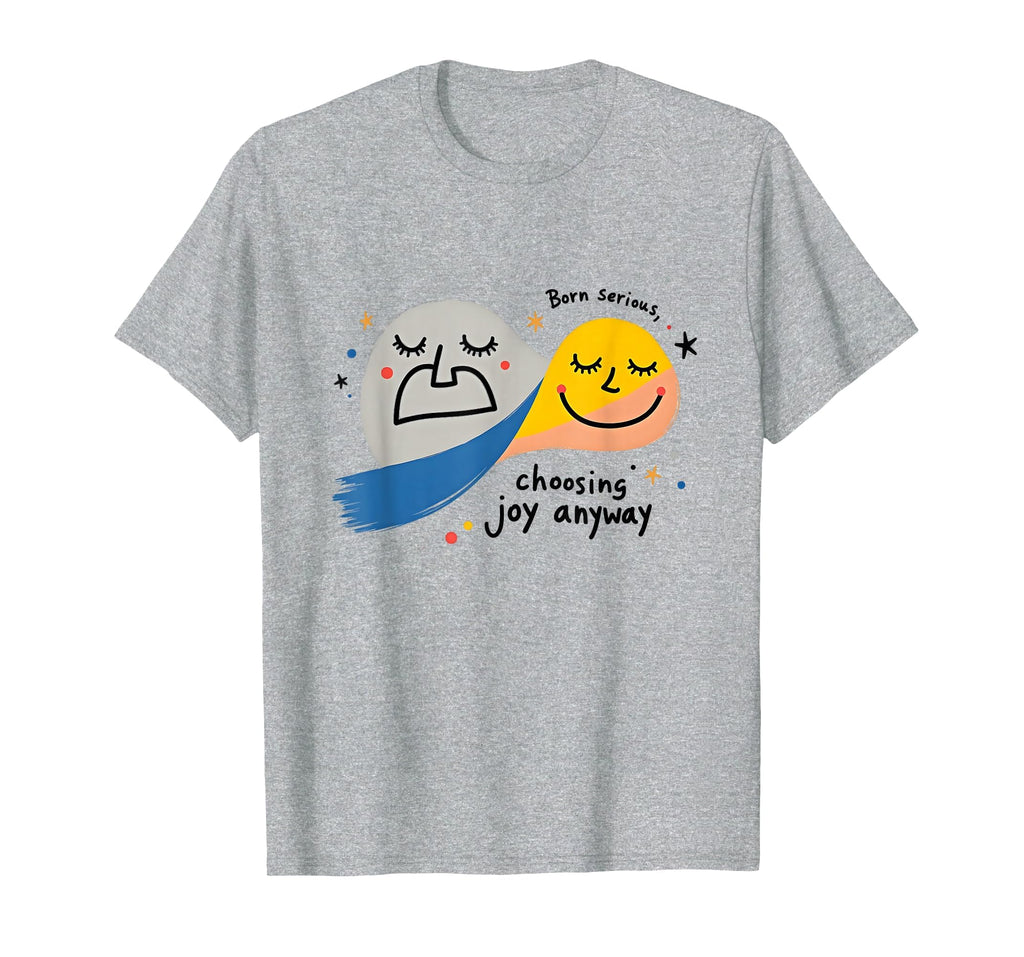 One Happy Dude Born Serious T-Shirt - Fun Novelty Design Men Women - T-Shirt, Sweatshirt, Hoodie