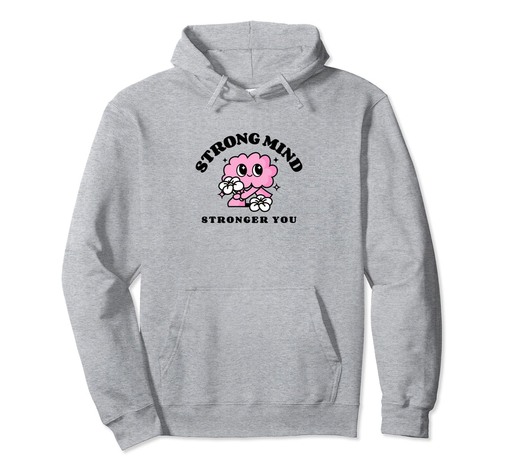 Mental Health Strong Hoodie - Streetwear Style Men Women - T-Shirt, Sweatshirt, Hoodie