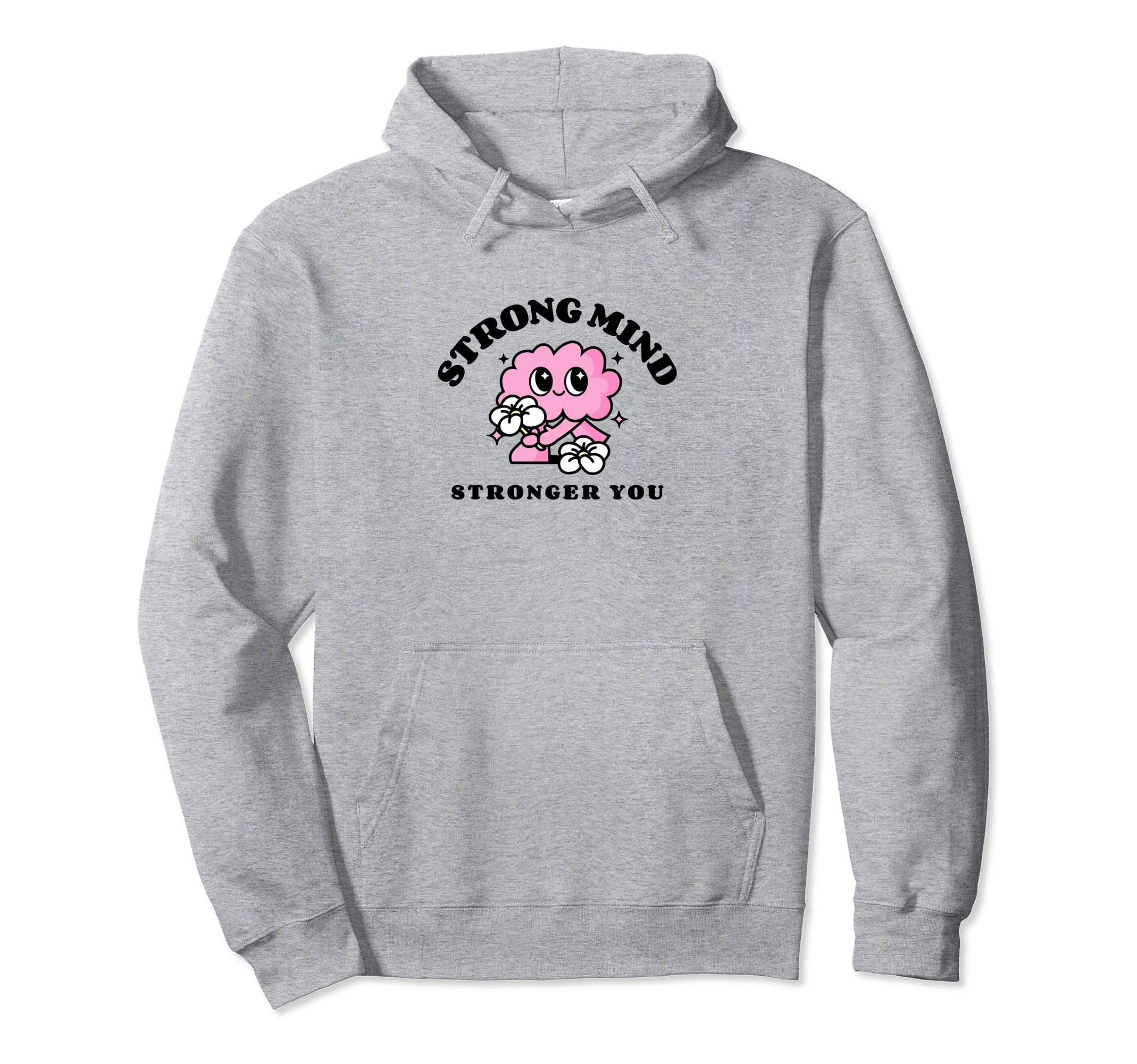Mental Health Strong Hoodie - Streetwear Style Men Women - T-Shirt, Sweatshirt, Hoodie