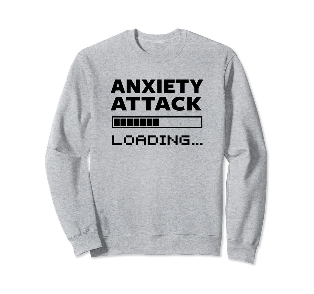 Anxiety Attack Loading Mental Sweatshirt - Fun Novelty Design for Adults - T-Shirt, Sweatshirt, Hoodie