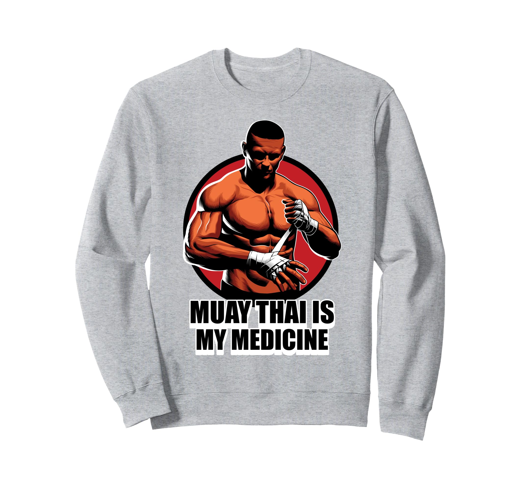 Therapy Muay Thai Is My Medicine Hobby Sweatshirt - Novelty Apparel Unisex - T-Shirt, Sweatshirt, Hoodie