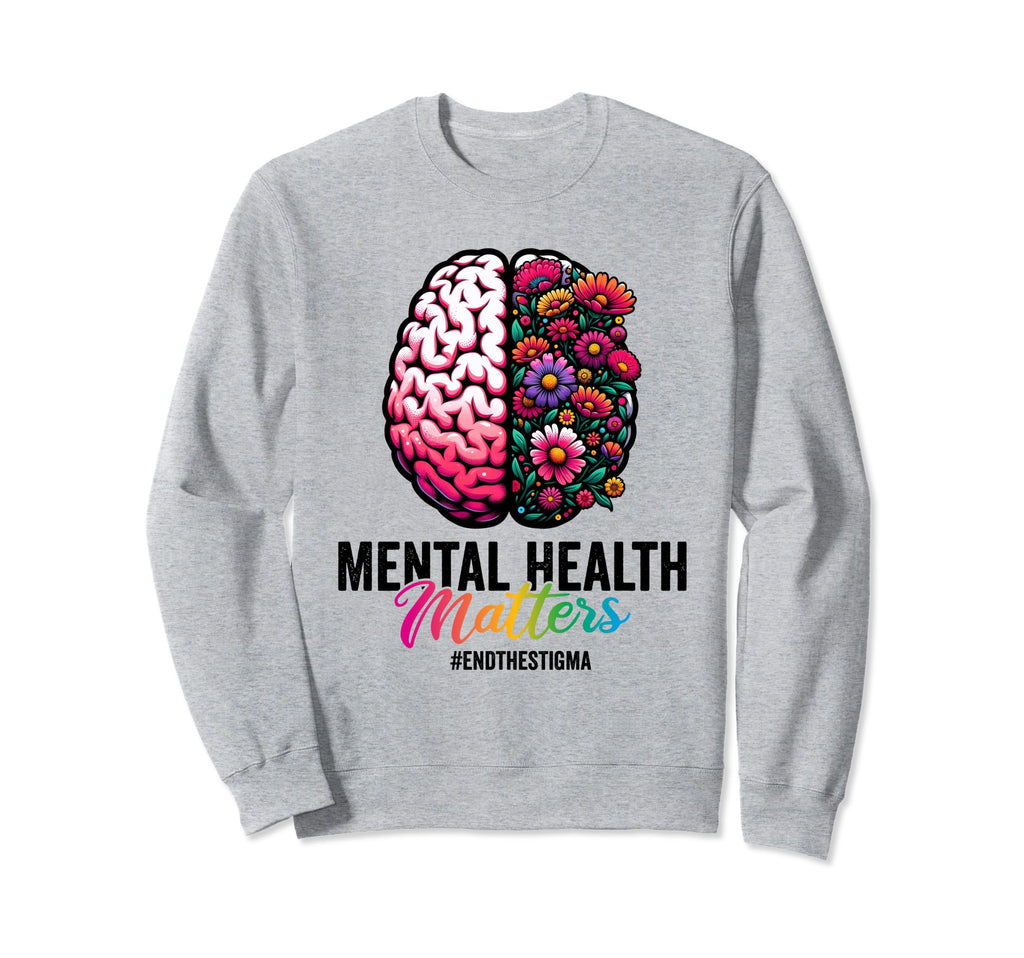 End Stigma Mental Health Matters Sweatshirt - Streetwear Style for Adults - T-Shirt, Sweatshirt, Hoodie