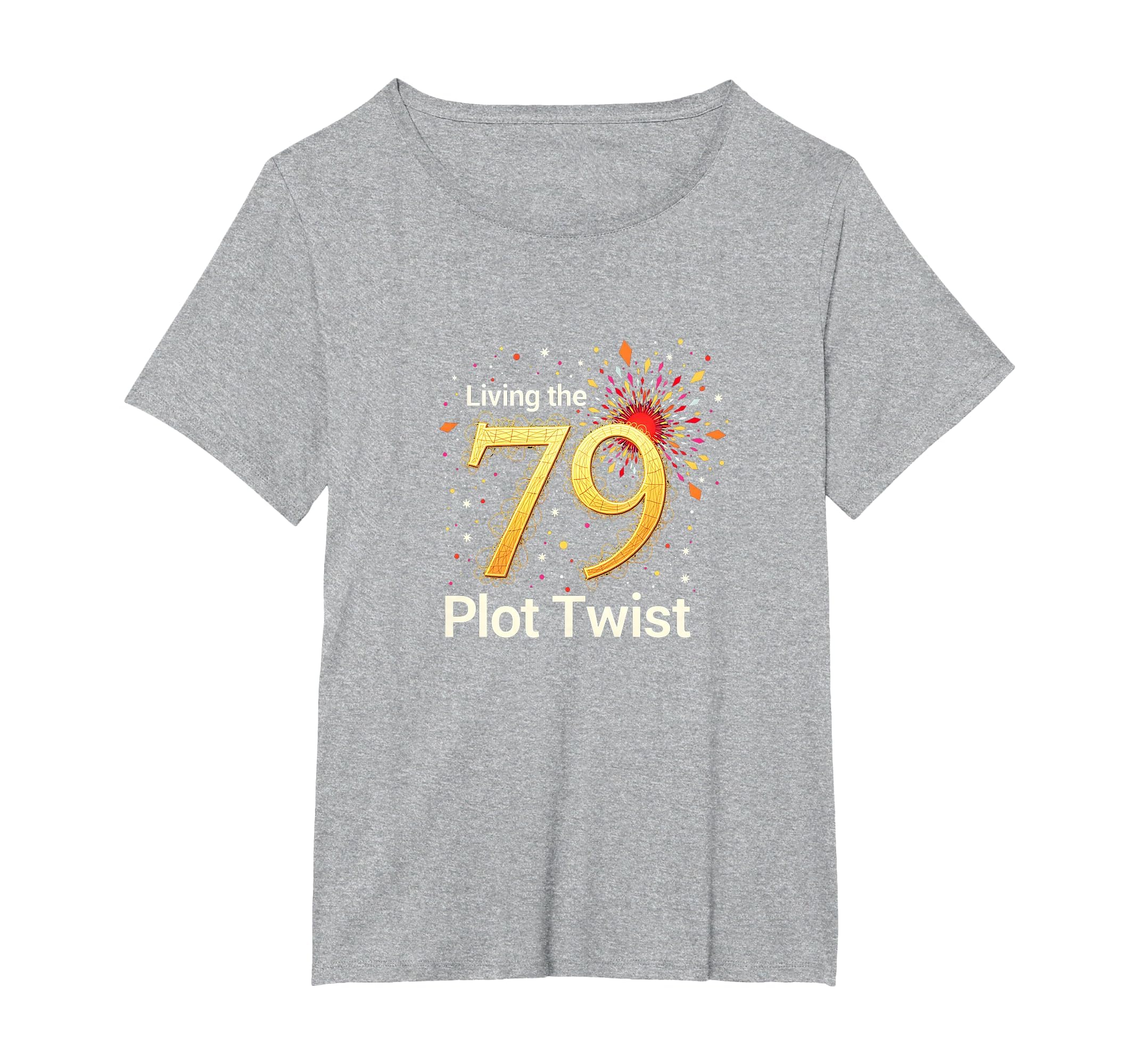 79 And Living Plot Twist Birthday T-Shirt - Aesthetic Graphic for Adults - T-Shirt, Sweatshirt, Hoodie