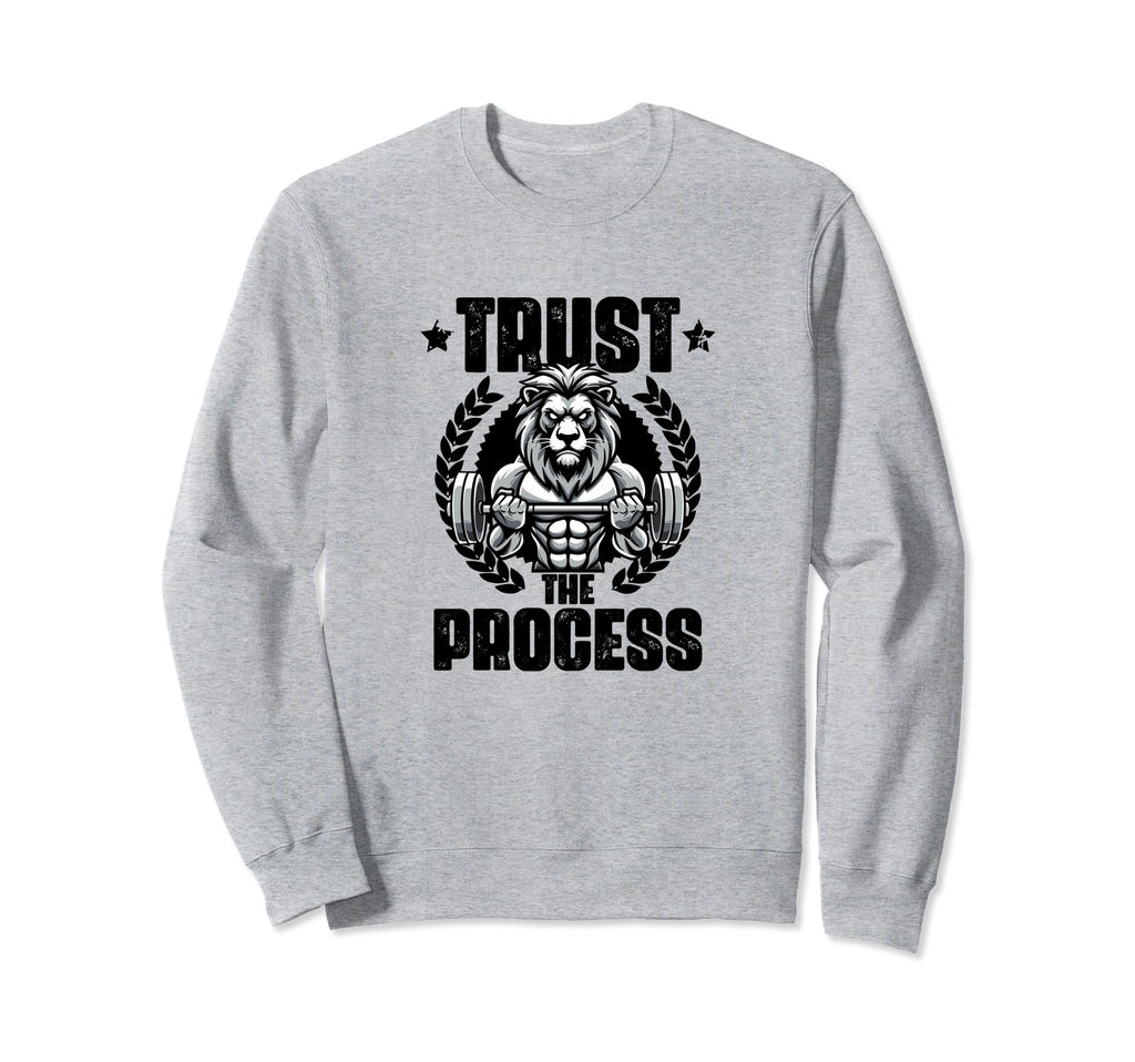 Trust Process Weightlift Workouts Sweatshirt - Novelty Apparel for Adults - T-Shirt, Sweatshirt, Hoodie