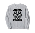 Trust Process Weightlift Workouts Sweatshirt - Novelty Apparel for Adults - T-Shirt, Sweatshirt, Hoodie