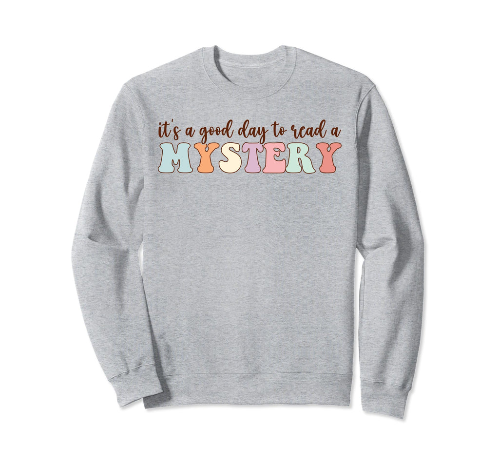 Its Good Day To Read Mystery Mystery Sweatshirt - Unique Graphic Unisex - T-Shirt, Sweatshirt, Hoodie