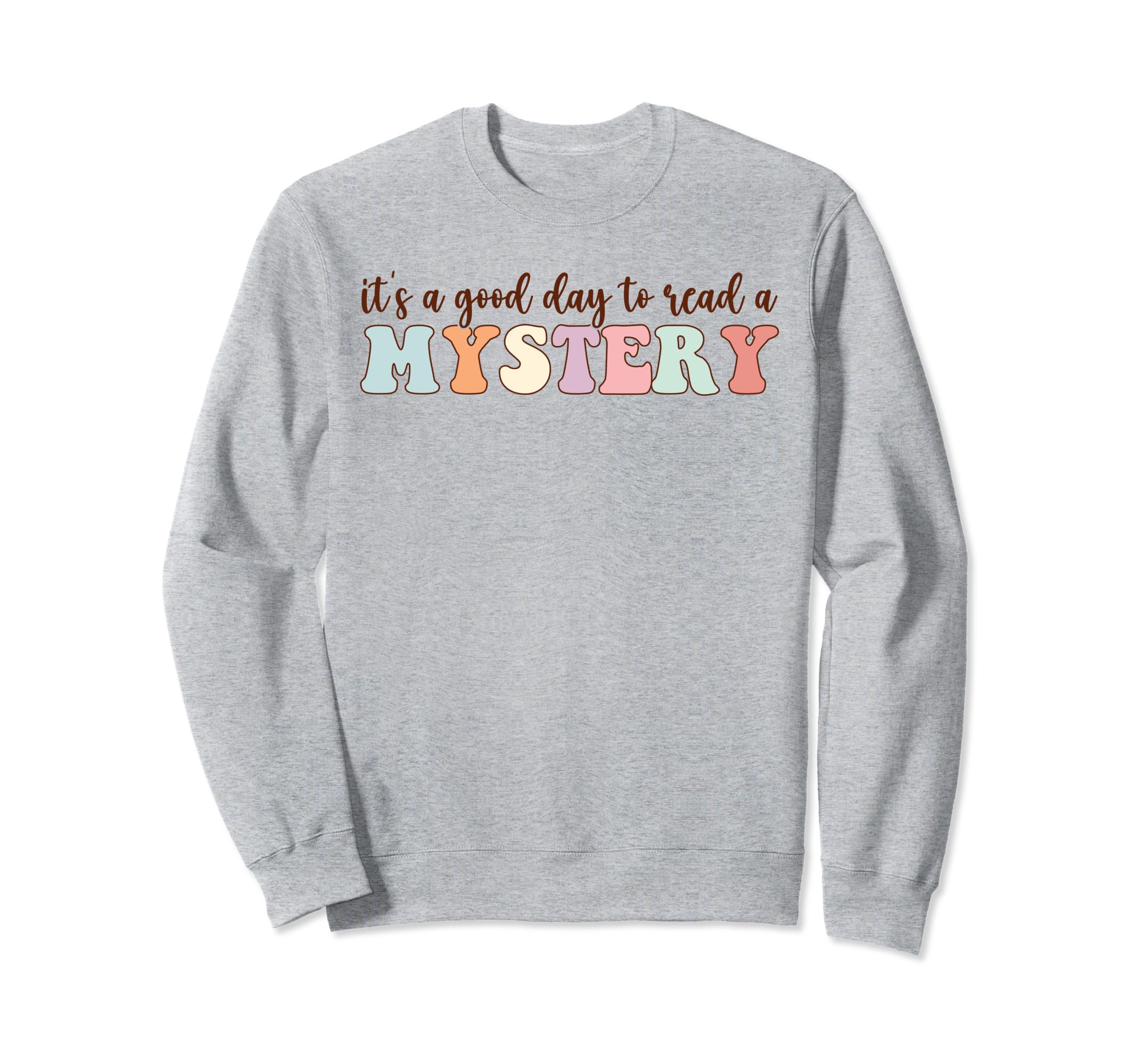 Its Good Day To Read Mystery Mystery Sweatshirt - Unique Graphic Unisex - T-Shirt, Sweatshirt, Hoodie