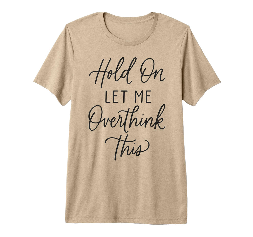 Funny Overthinking Anxiety Mental Tri Blend T-Shirt - Graphic Print Unisex - T-Shirt, Sweatshirt, Hoodie