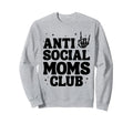 Anti Social Moms Club Funny Mom Life Sweatshirt - Unique Graphic Unisex - T-Shirt, Sweatshirt, Hoodie