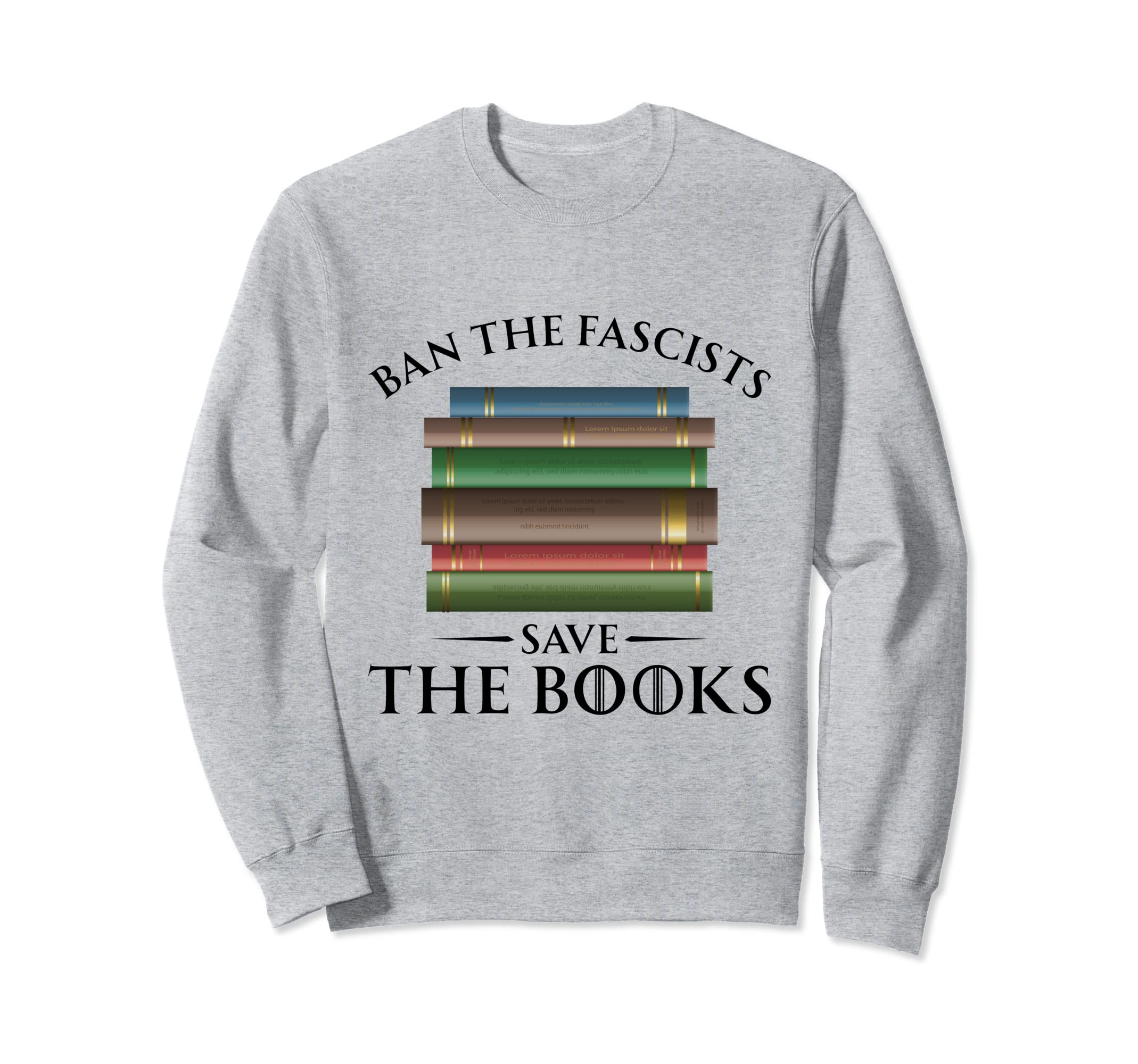 Ban Fascists Save Books Book Lover Sweatshirt - Trendy Graphic for Adults - T-Shirt, Sweatshirt, Hoodie