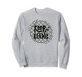 Keep Going Sweatshirt - Streetwear Style for Adults - T-Shirt, Sweatshirt, Hoodie