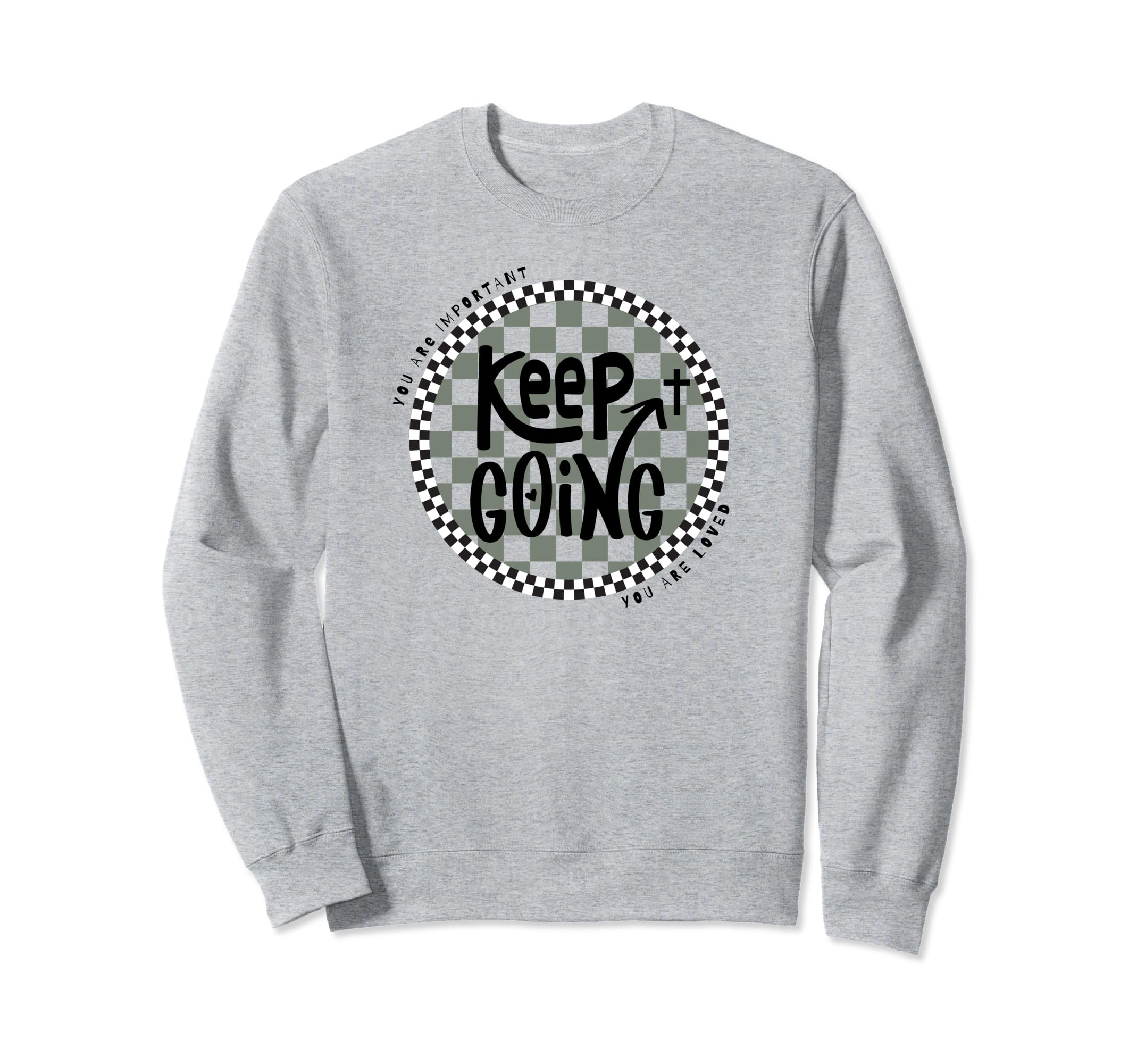 Keep Going Sweatshirt - Streetwear Style for Adults - T-Shirt, Sweatshirt, Hoodie