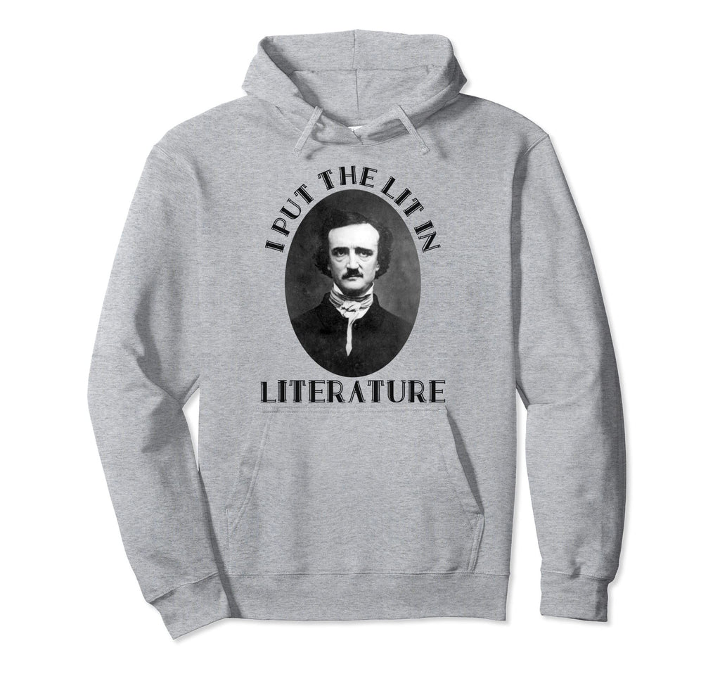 Edgar Allen Poe I Put Lit Literature Hoodie - Minimalist Print Men Women - T-Shirt, Sweatshirt, Hoodie