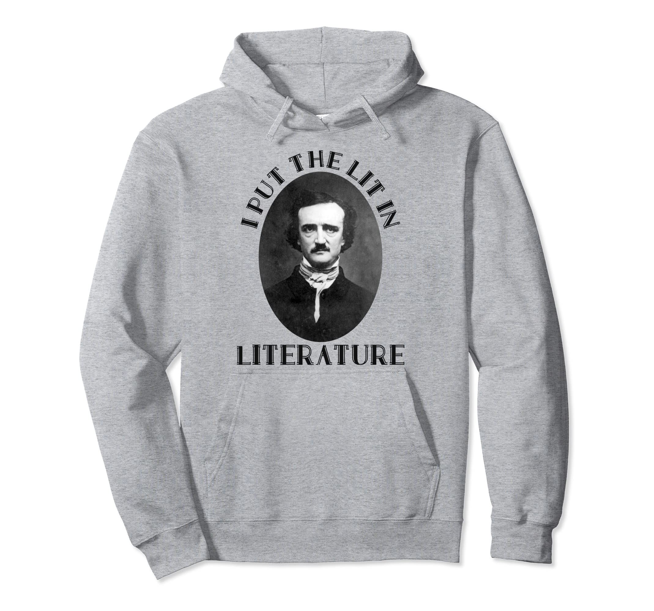 Edgar Allen Poe I Put Lit Literature Hoodie - Minimalist Print Men Women - T-Shirt, Sweatshirt, Hoodie