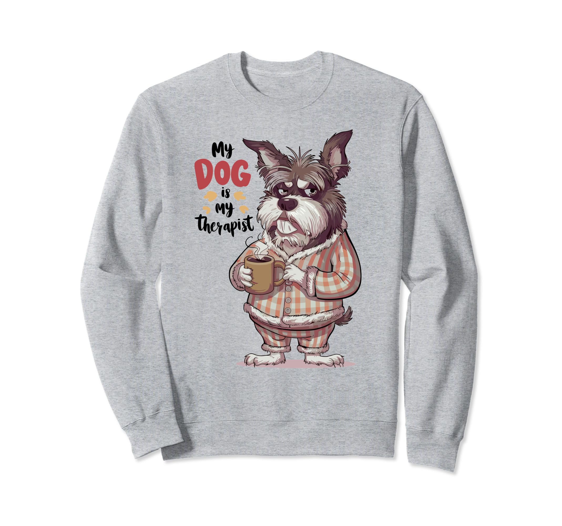 Dog Is My Therapist Pet Lover Sweatshirt - Fun Novelty Design for Adults - T-Shirt, Sweatshirt, Hoodie