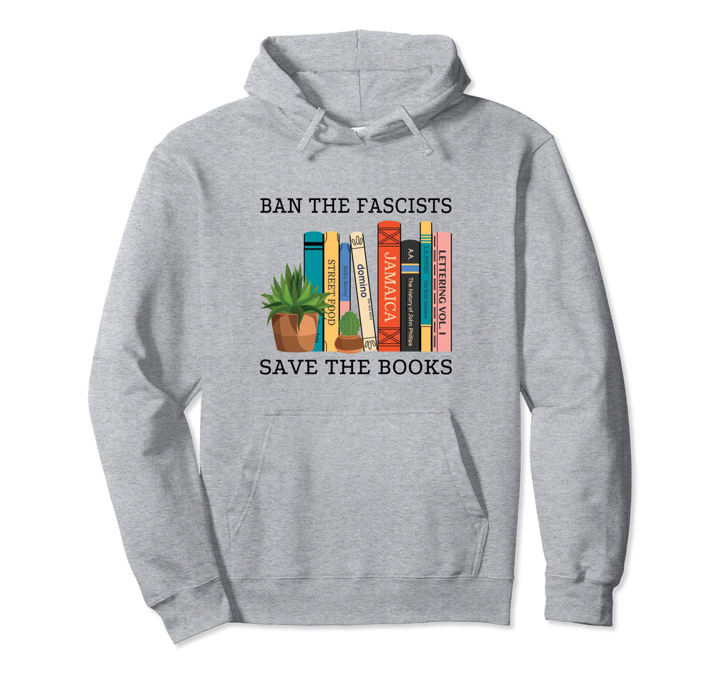 Ban Fascists Save Books Book Lover Hoodie - Aesthetic Graphic for Adults - T-Shirt, Sweatshirt, Hoodie