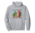 Ban Fascists Save Books Book Lover Hoodie - Aesthetic Graphic for Adults - T-Shirt, Sweatshirt, Hoodie