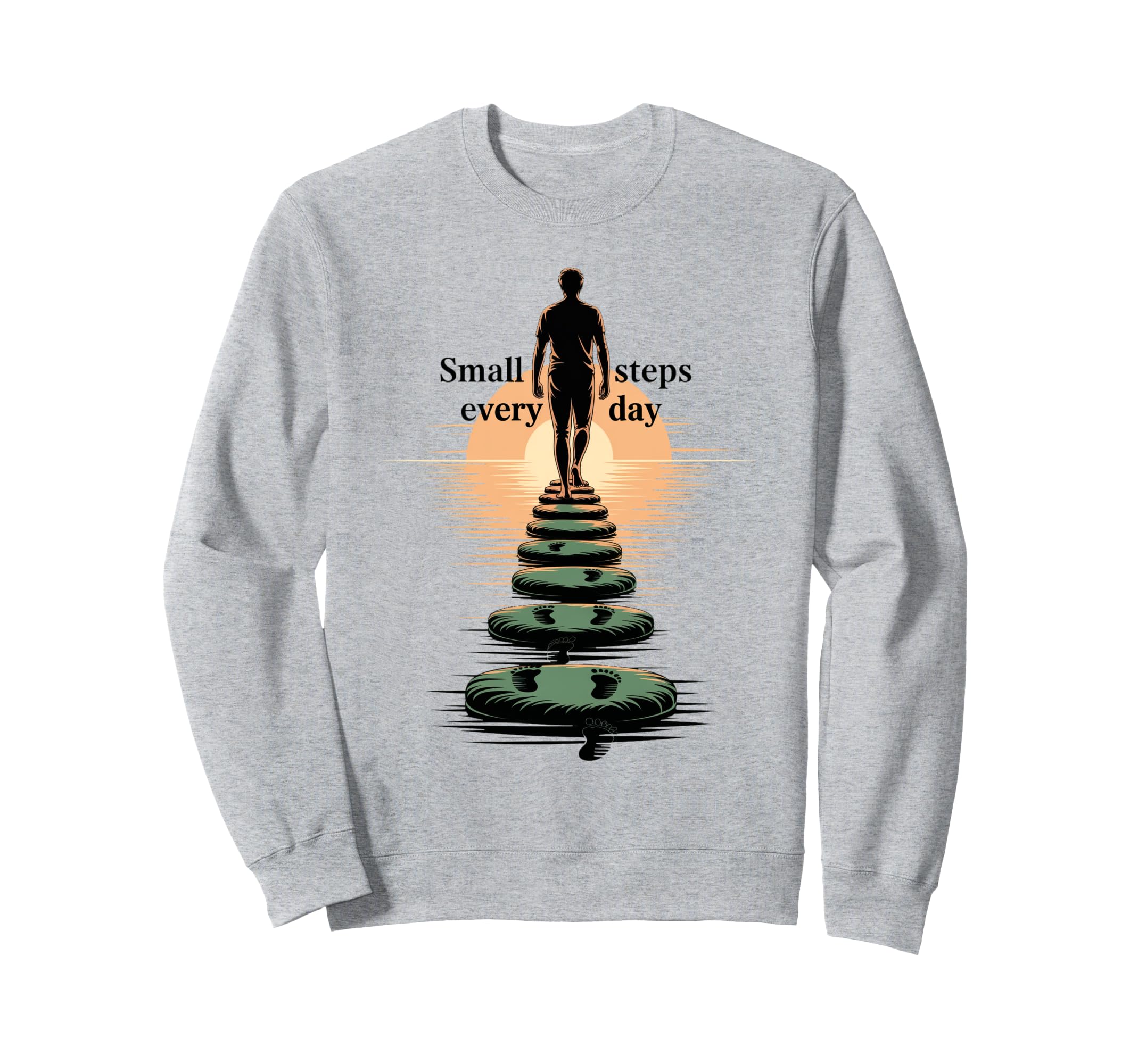 Small Steps Every Day Sweatshirt - Fun Novelty Design for Adults - T-Shirt, Sweatshirt, Hoodie