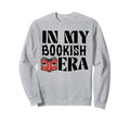 My Bookish Era Book Lover Sweatshirt - Aesthetic Graphic Men Women - T-Shirt, Sweatshirt, Hoodie