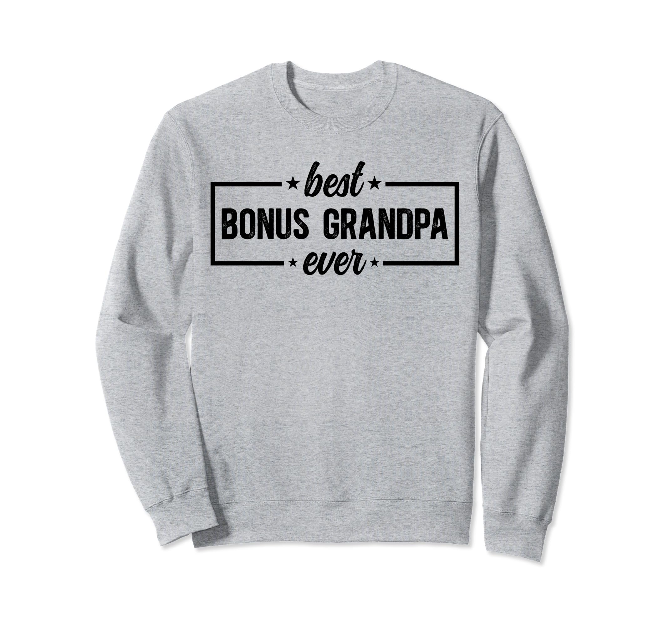 Best Bonus Grandpa Ever Bonus Sweatshirt - Aesthetic Graphic for Adults - T-Shirt, Sweatshirt, Hoodie