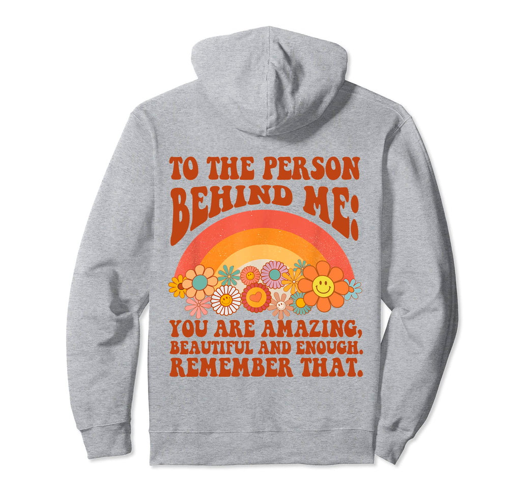 To Person Behind Me You Are Amazing Hoodie - Novelty Apparel Men Women - T-Shirt, Sweatshirt, Hoodie