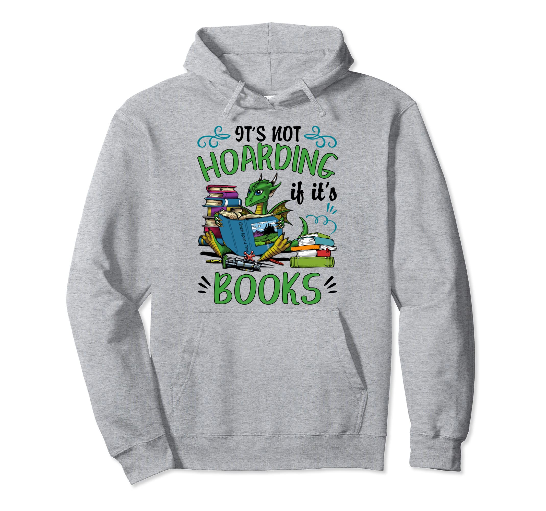 Dragon Book Lover Its Not Hoarding If Its Hoodie - Custom Art Print Unisex - T-Shirt, Sweatshirt, Hoodie