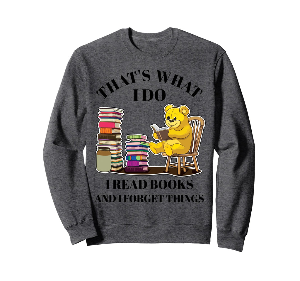 Thats What I Do I Read Books And Sweatshirt - Unique Graphic for Adults - T-Shirt, Sweatshirt, Hoodie