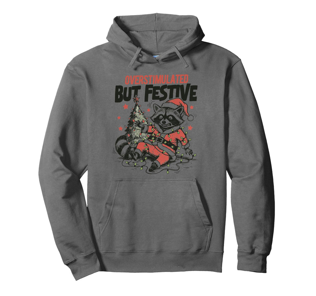Overstimulated But Festive Funny Hoodie - Minimalist Print Men Women - T-Shirt, Sweatshirt, Hoodie