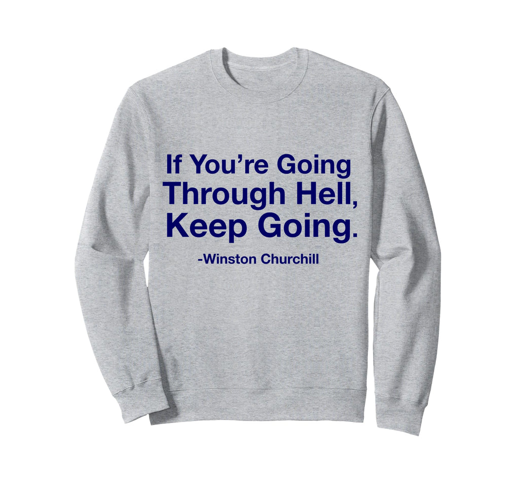 If Youre Going Through Hell Keep Sweatshirt - Custom Art Print Men Women - T-Shirt, Sweatshirt, Hoodie