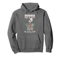 Books Make Me Happy You Not So Much Hoodie - Custom Art Print for Adults - T-Shirt, Sweatshirt, Hoodie