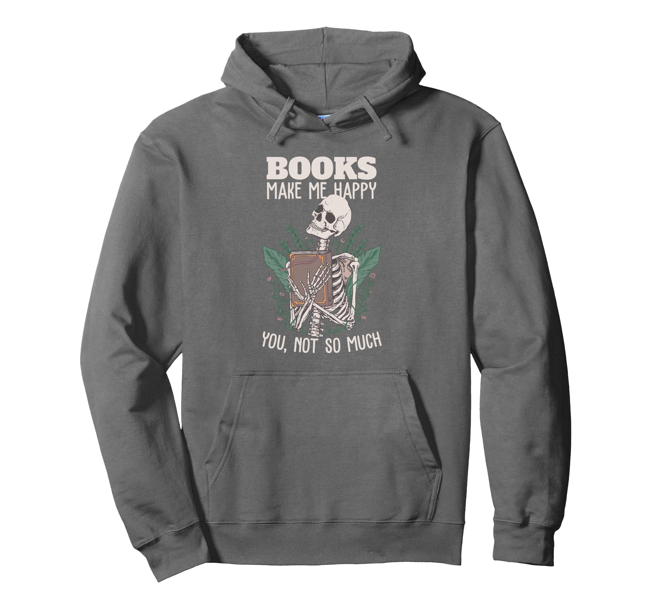 Books Make Me Happy You Not So Much Hoodie - Custom Art Print for Adults - T-Shirt, Sweatshirt, Hoodie