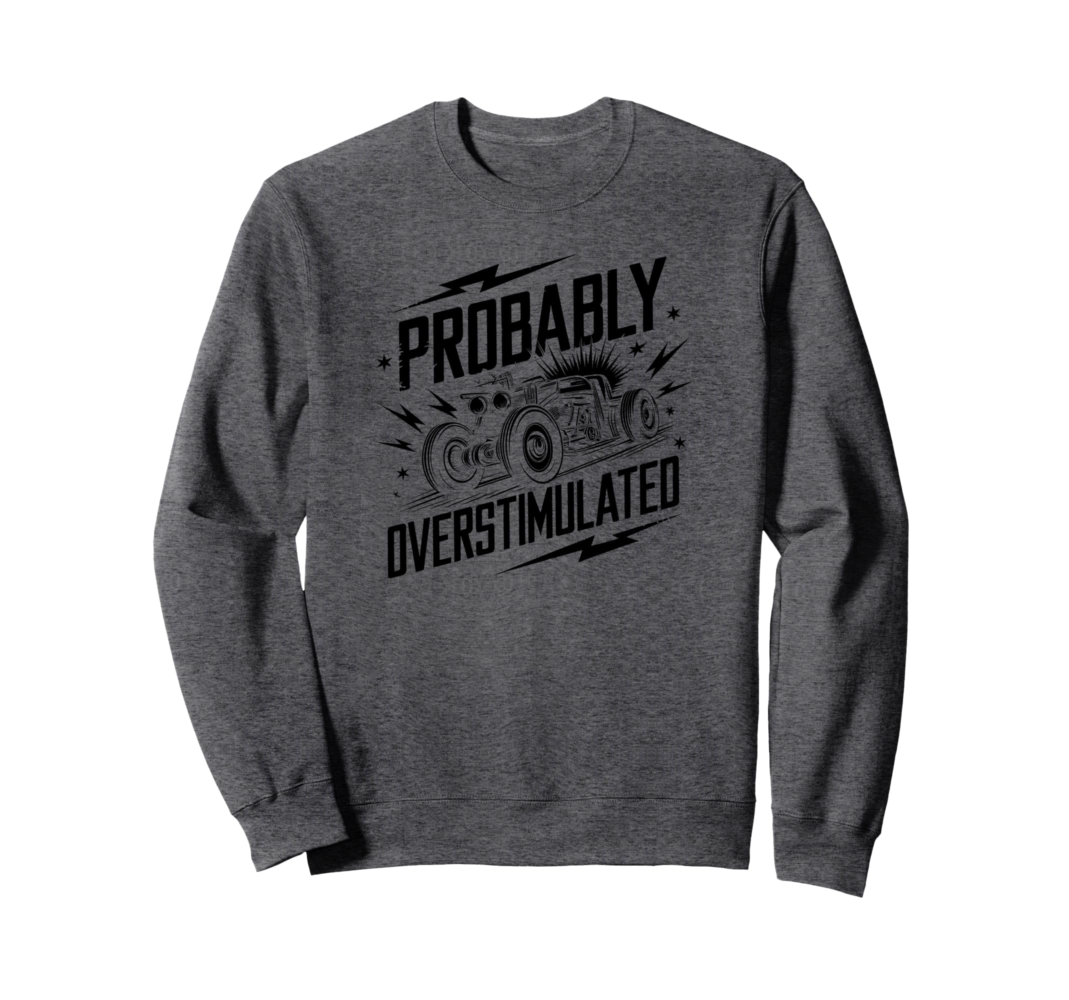 Probably Overstimulated Car Sweatshirt - Aesthetic Graphic for Adults - T-Shirt, Sweatshirt, Hoodie