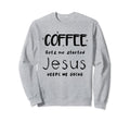 Coffee Gets Me Started God Sweatshirt - Casual Everyday Wear Men Women - T-Shirt, Sweatshirt, Hoodie
