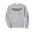Peace Love Poetry Literary Sweatshirt - Streetwear Style Men Women - T-Shirt, Sweatshirt, Hoodie