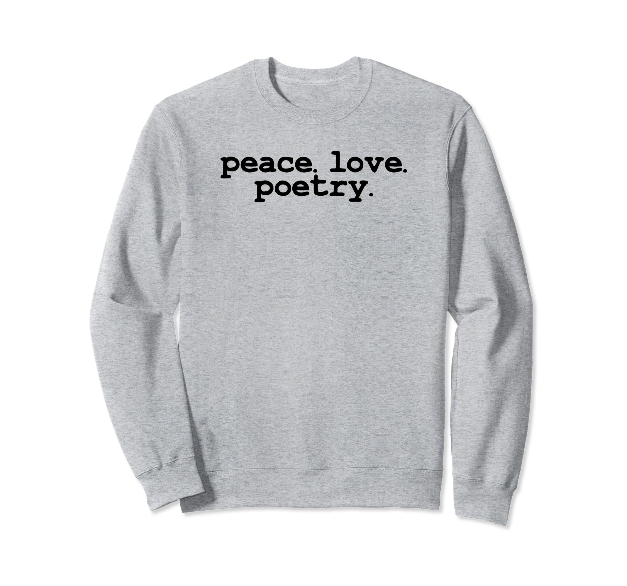 Peace Love Poetry Literary Sweatshirt - Streetwear Style Men Women - T-Shirt, Sweatshirt, Hoodie