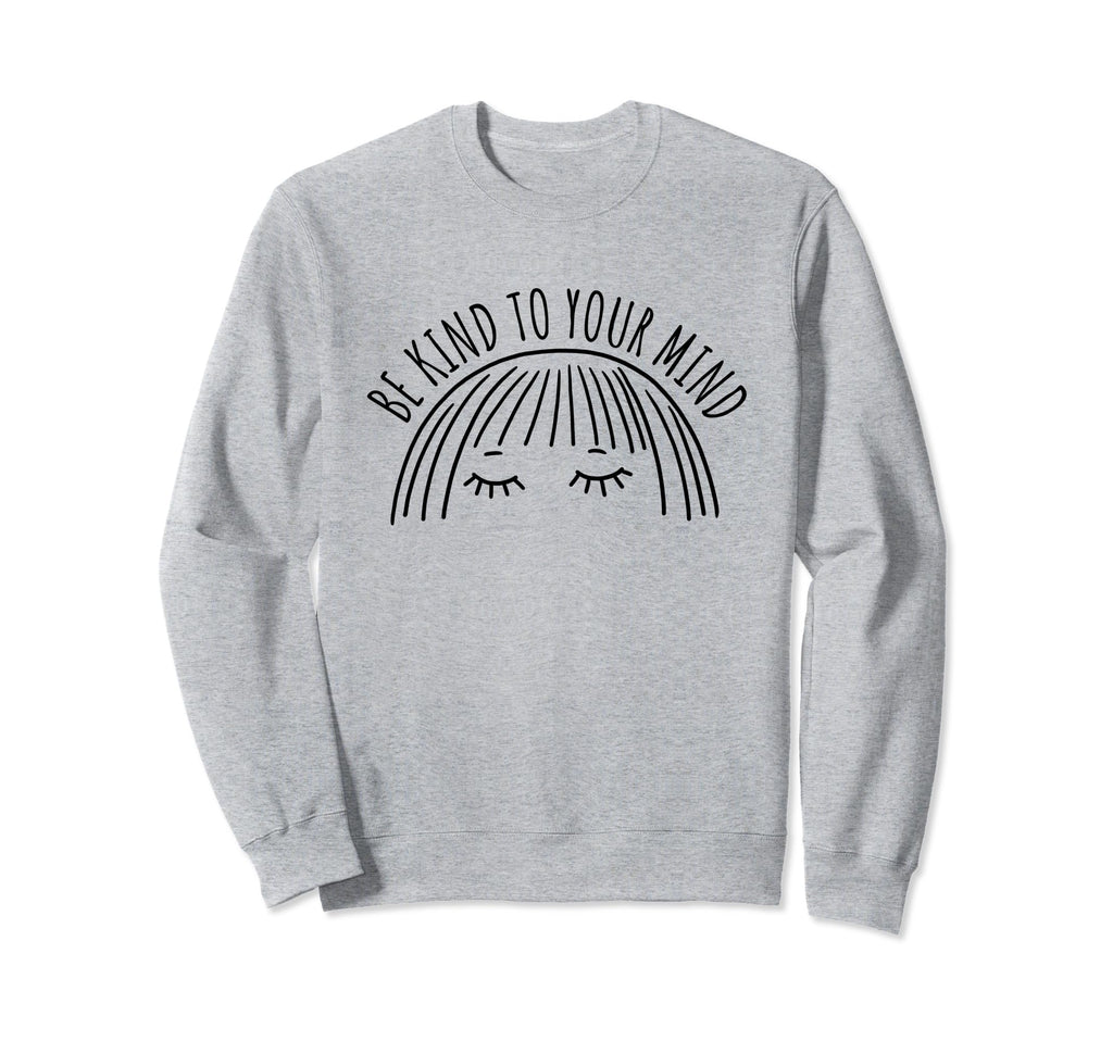 Be Kind To Your Mind Vanilla Sweatshirt - Aesthetic Graphic for Adults - T-Shirt, Sweatshirt, Hoodie
