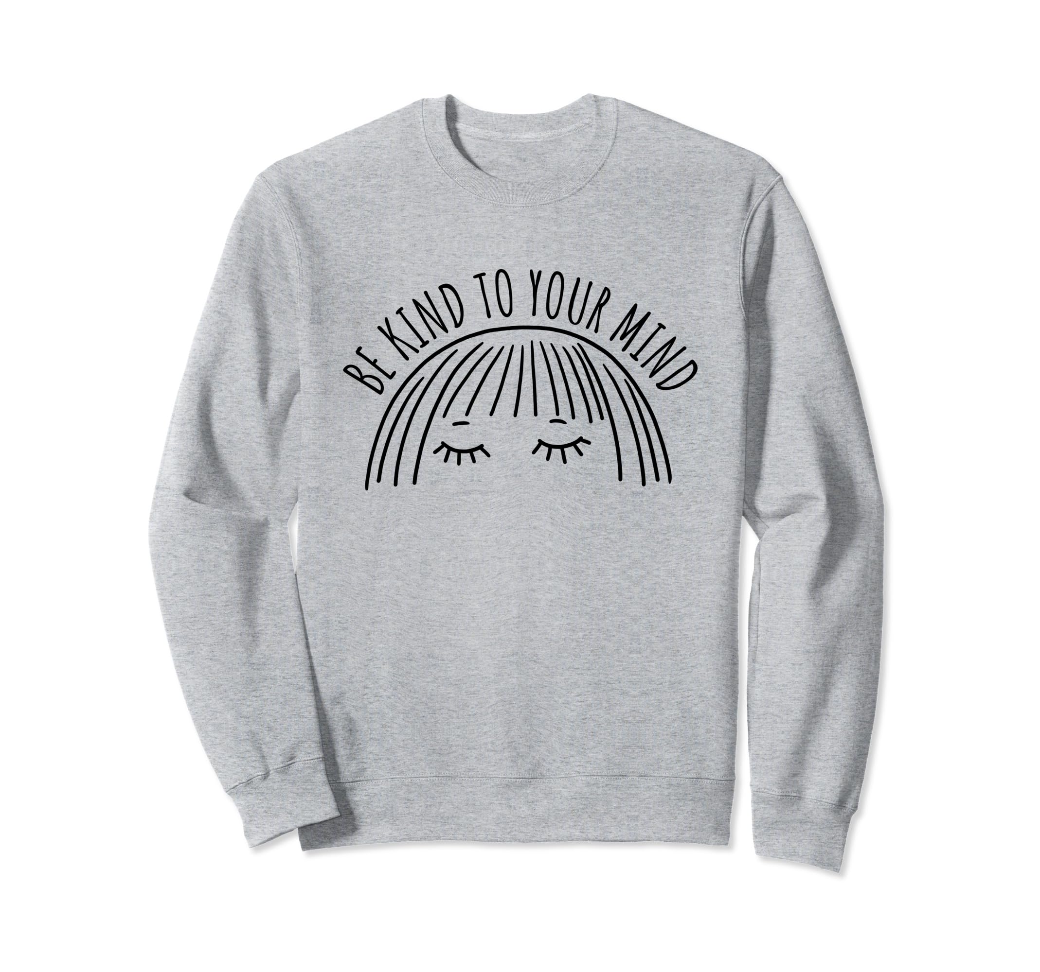 Be Kind To Your Mind Vanilla Sweatshirt - Aesthetic Graphic for Adults - T-Shirt, Sweatshirt, Hoodie