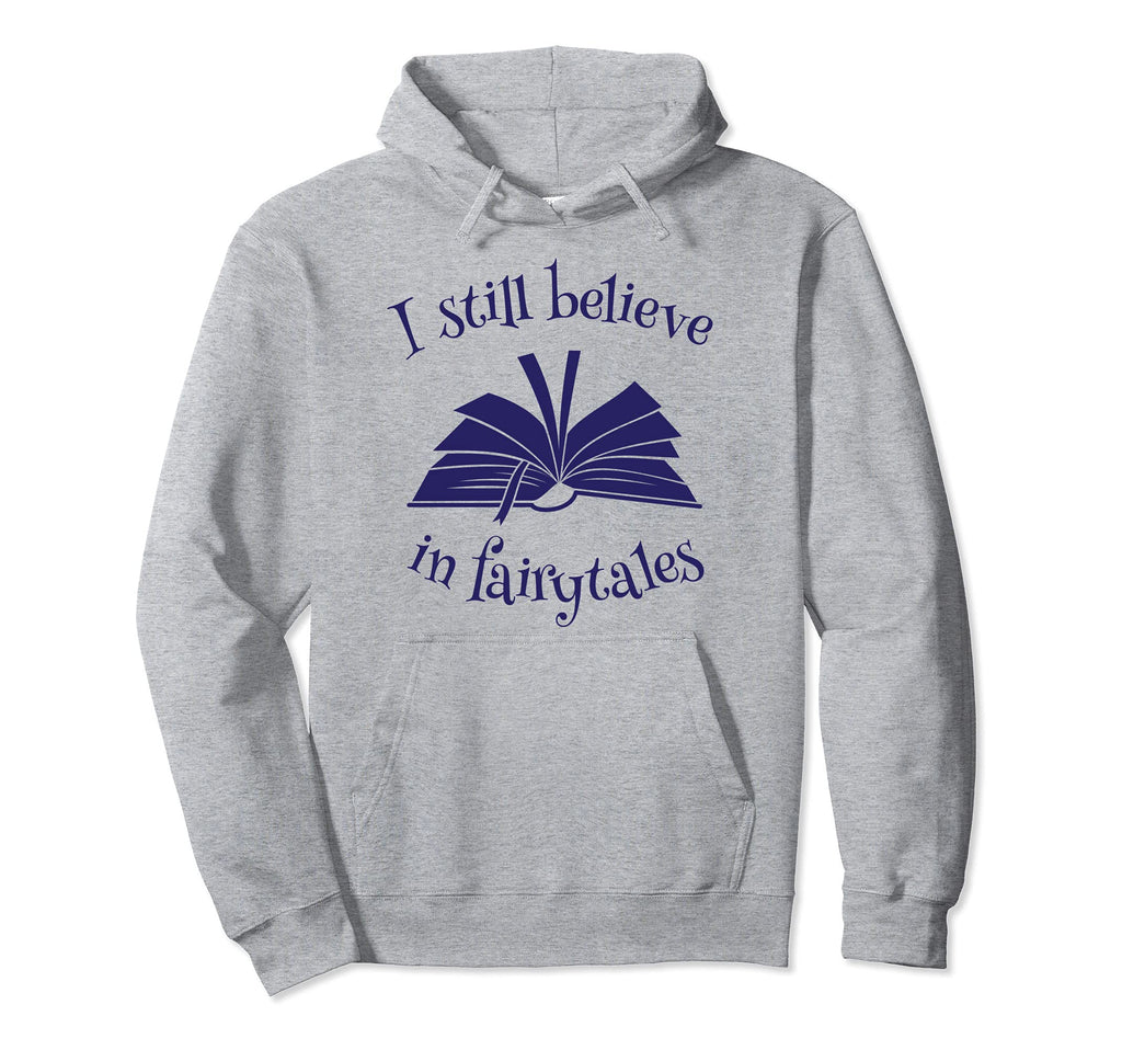Bibliophile Book Nerd I Still Believe Hoodie - Novelty Apparel Unisex - T-Shirt, Sweatshirt, Hoodie