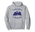 Bibliophile Book Nerd I Still Believe Hoodie - Novelty Apparel Unisex - T-Shirt, Sweatshirt, Hoodie