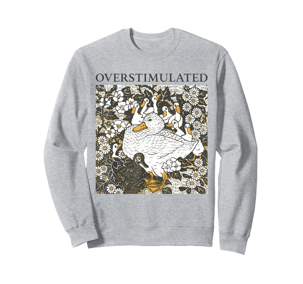 Overstimulated Mama Duck Farm Sweatshirt - Custom Art Print Men Women - T-Shirt, Sweatshirt, Hoodie