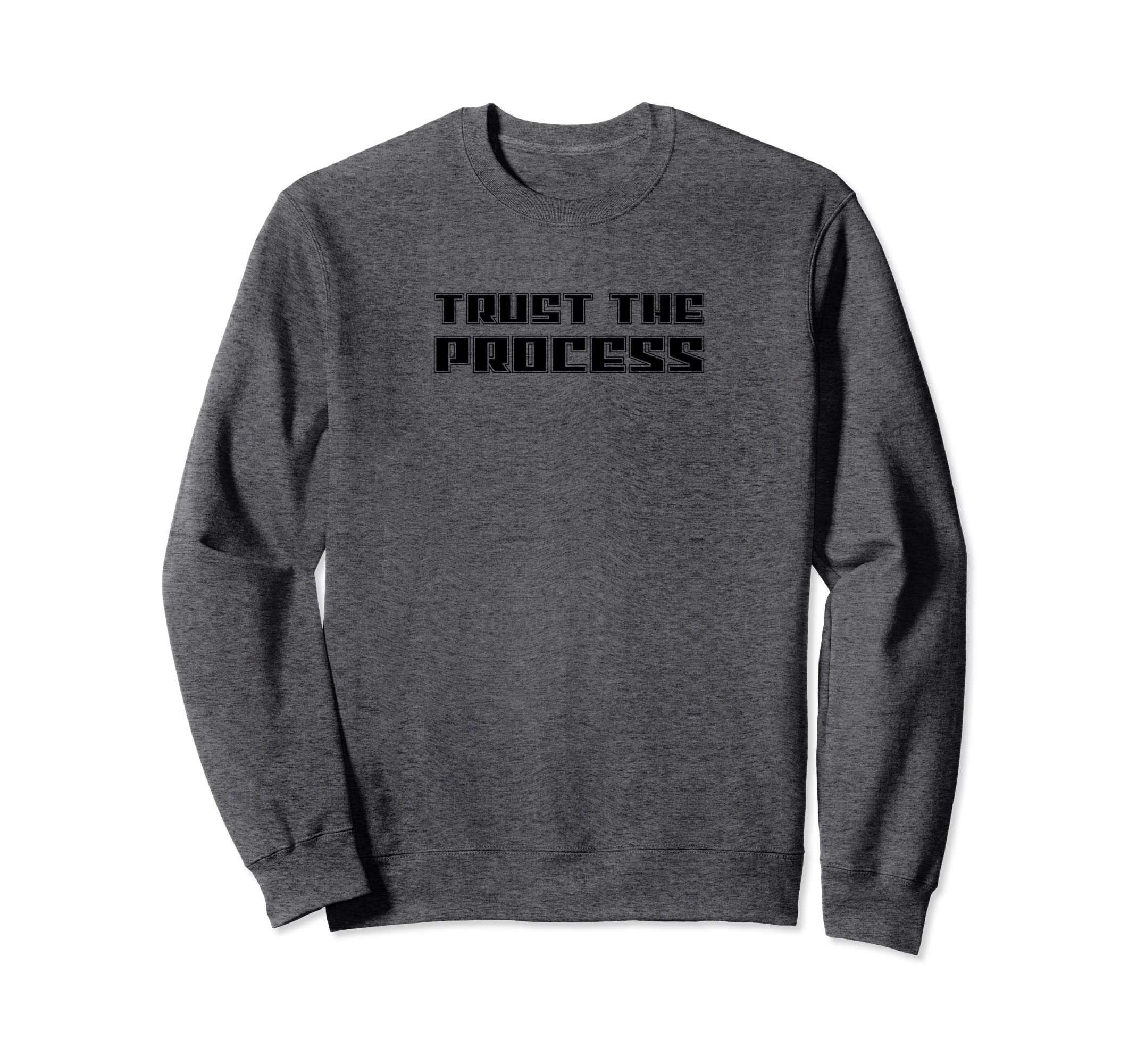 Trust Process Gym Fitness Workout Sweatshirt - Streetwear Style Unisex - T-Shirt, Sweatshirt, Hoodie
