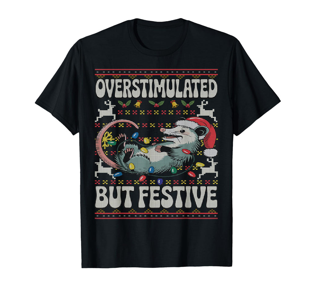 Overstimulated But Festive Opossum T-Shirt - Fun Novelty Design for Adults - T-Shirt, Sweatshirt, Hoodie