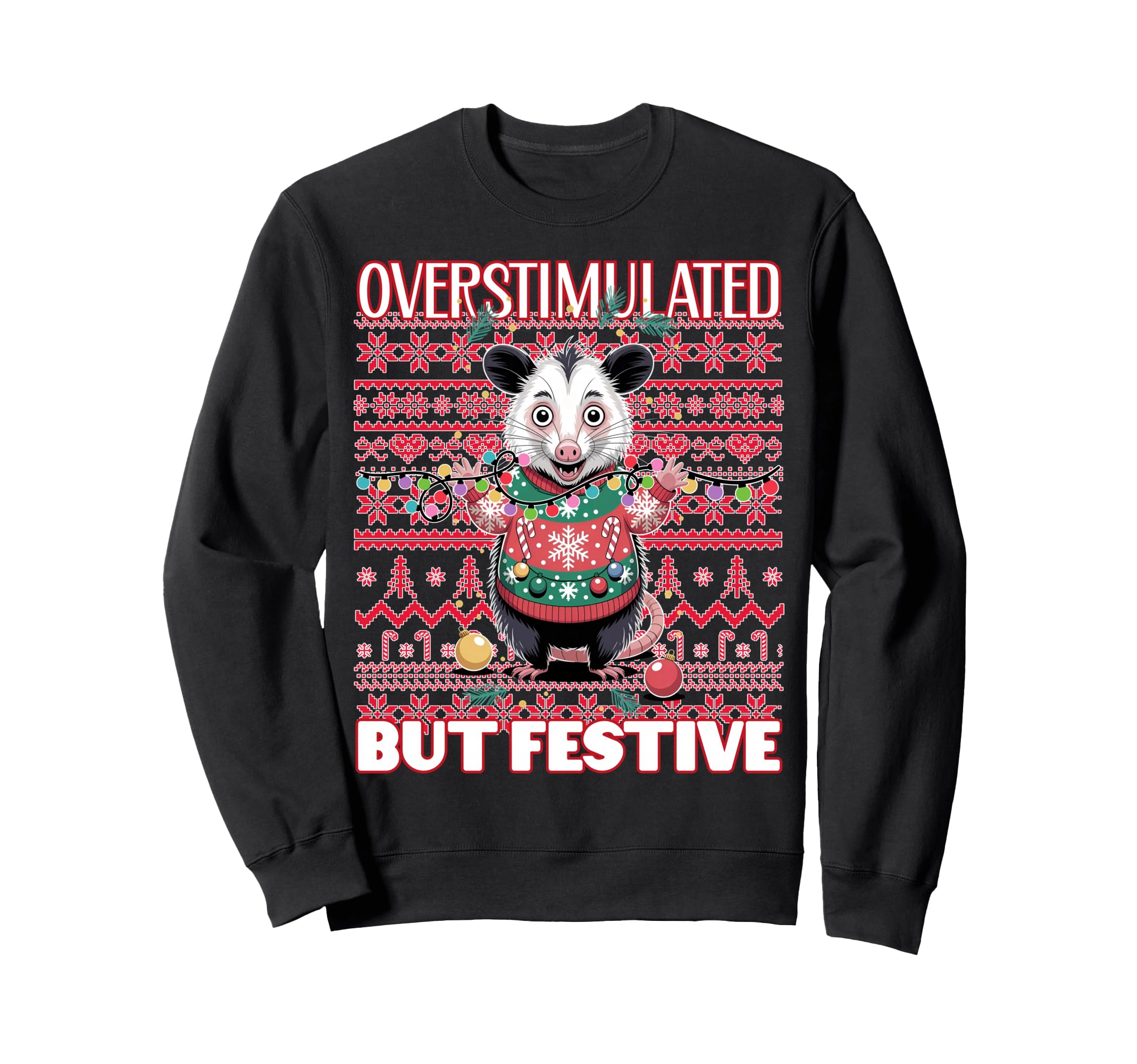 Overstimulated But Festive Ugly Sweatshirt - Graphic Print Unisex - T-Shirt, Sweatshirt, Hoodie