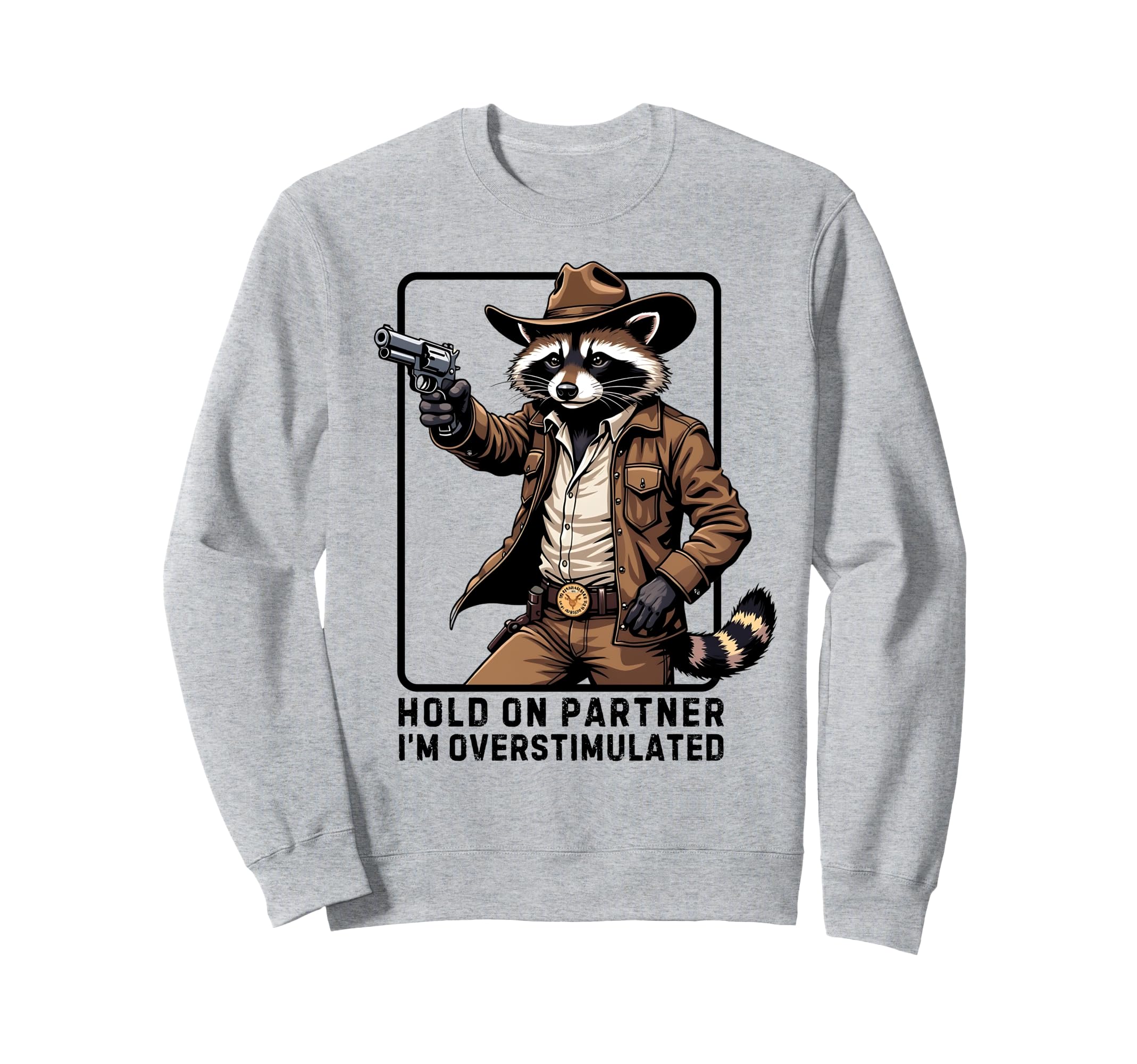 Hold Partner Im Overstimulated Sweatshirt - Novelty Apparel for Adults - T-Shirt, Sweatshirt, Hoodie