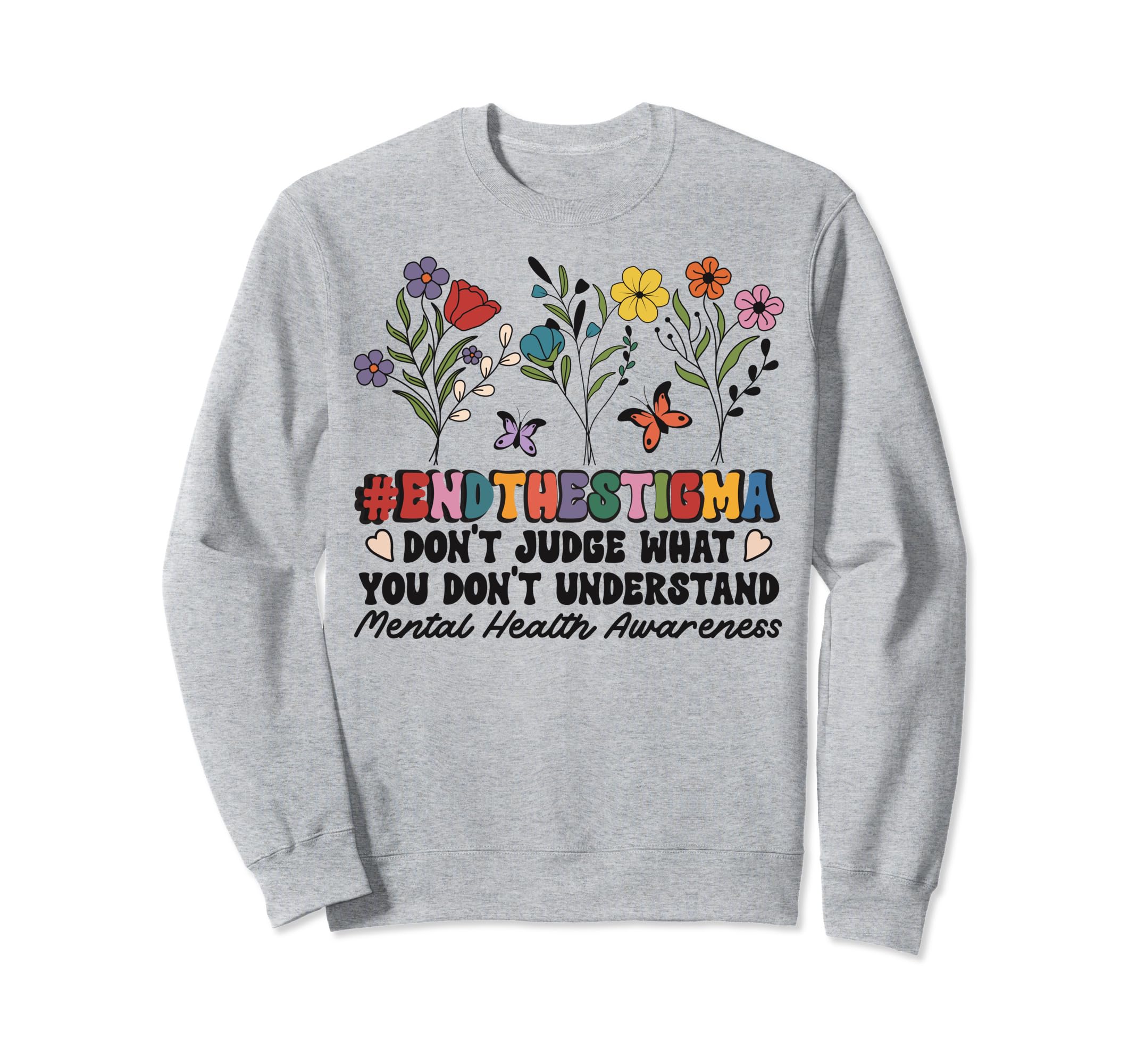 End Stigma Mental Health Matters Mental Sweatshirt - Trendy Graphic Unisex - T-Shirt, Sweatshirt, Hoodie