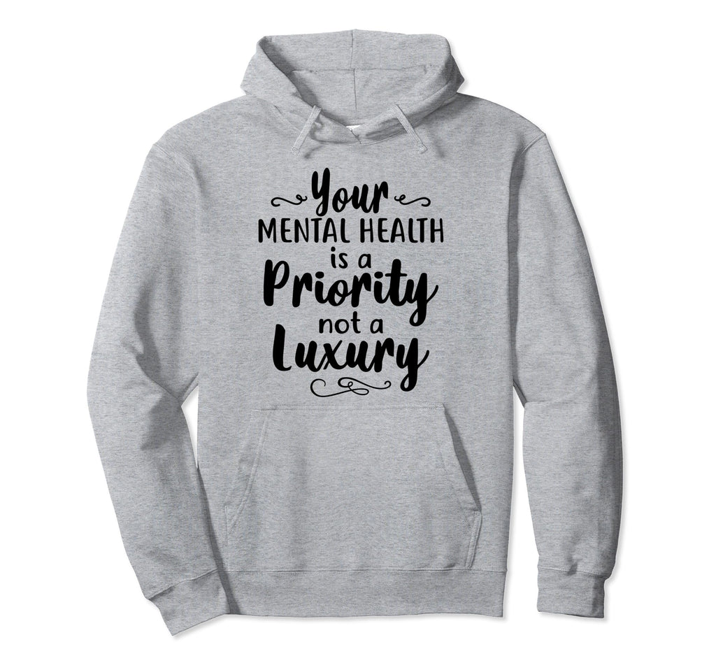 Mental Health Priority Depression Mental Hoodie - Graphic Print Unisex - T-Shirt, Sweatshirt, Hoodie